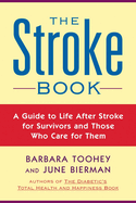The Stroke Book: A Guide to Life After Stroke for Survivors and Those Who Care for Them