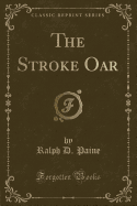 The Stroke Oar (Classic Reprint)