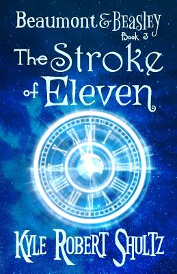 The Stroke of Eleven - Shultz, Kyle Robert