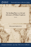 The Strolling Player: Or, Life and Adventures of William Templeton; Vol. II