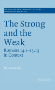 The Strong and the Weak: Romans 14.1-15.13 in Context