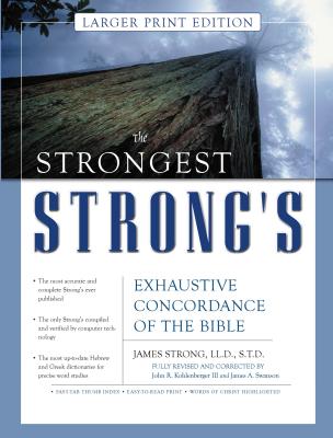 The Strongest Strong's Exhaustive Concordance of the Bible Larger Print Edition: The Most Accurate and Complete Strong's - Kohlenberger III, John R