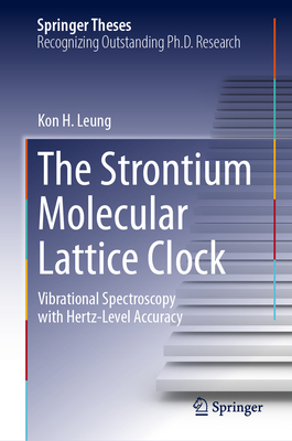 The Strontium Molecular Lattice Clock: Vibrational Spectroscopy with Hertz-Level Accuracy - Leung, Kon H.