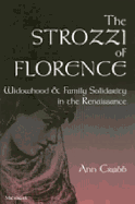 The Strozzi of Florence: Widowhood and Family Solidarity in the Renaissance