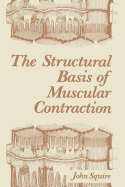 The Structural Basis of Muscular Contraction - Squire, John, Sir