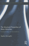 The Structural Prevention of Mass Atrocities: Understanding Risk and Resilience