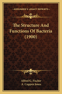 The Structure and Functions of Bacteria (1900)