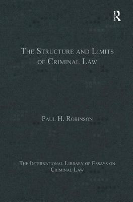 The Structure and Limits of Criminal Law - Robinson, Paul H.