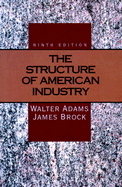 The Structure of American Industry - Adams, Walter (Editor)