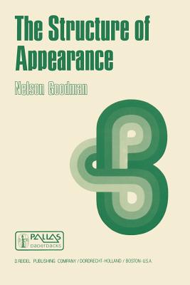 The Structure of Appearance - Goodman, Nelson, and Hellman, Geoffrey (Introduction by)