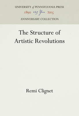 The Structure of Artistic Revolutions - Clignet, Remi