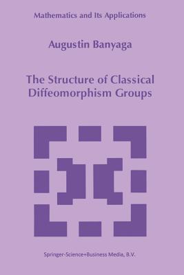 The Structure of Classical Diffeomorphism Groups - Banyaga, Augustin