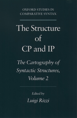 The Structure of Cp and IP: The Cartography of Syntactic Structures, Volume 2 - Rizzi, Luigi (Editor)