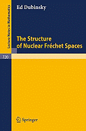 The Structure of Nuclear Frechet Spaces - Dubinsky, E