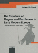 The Structure of Plagues and Pestilences in Early Modern Europe: Central Europe, 1560-1640