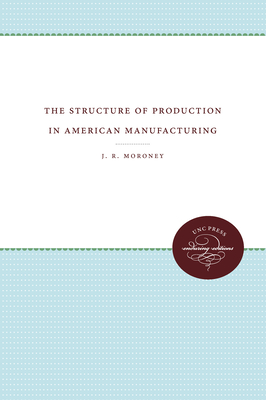 The Structure of Production in American Manufacturing - Moroney, J R