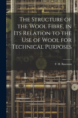 The Structure of the Wool Fibre, in its Relation to the use of Wool for Technical Purposes - Bowman, F H B 1839