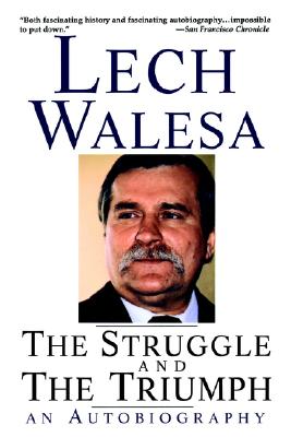 The Struggle and the Triumph: An Autobiography - Walesa, Lech, and Phillip, Franklin (Editor), and Mahut, Helen (Editor)