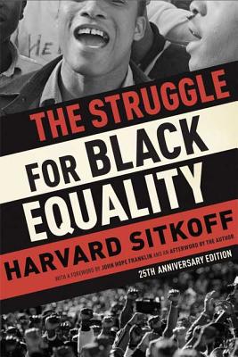 The Struggle for Black Equality - Sitkoff, Harvard, and Franklin, John Hope (Foreword by)