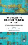 The Struggle for Citizenship Education in Egypt: (Re)Imagining Subjects and Citizens