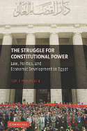 The Struggle for Constitutional Power: Law, Politics, and Economic Development in Egypt