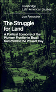 The Struggle for Land: A Political Economy of the Pioneer Frontier in Brazil from 1930 to the Present Day