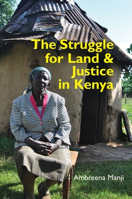 The Struggle for Land and Justice in Kenya - Manji, Ambreena