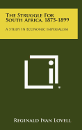 The Struggle For South Africa, 1875-1899: A Study In Economic Imperialism