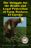 The Struggle for the Health and Legal Protection of Farm Workers: El Cortito
