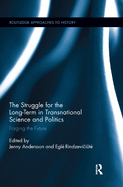 The Struggle for the Long-Term in Transnational Science and Politics: Forging the Future