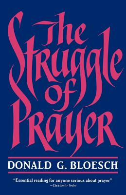 The Struggle of Prayer - Bloesch, Donald G