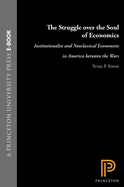 The Struggle Over the Soul of Economics: Institutionalist and Neoclassical Economists in America Between the Wars