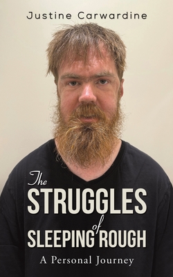 The Struggles of Sleeping Rough: A Personal Journey - Carwardine, Justine