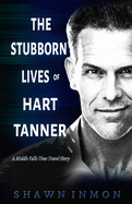 The Stubborn Lives of Hart Tanner: A Middle Falls Time Travel story