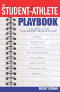 The Student-Athlete Playbook: Success in the Classroom, Sports & Life!