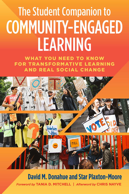 The Student Companion to Community-Engaged Learning: What You Need to Know for Transformative Learning and Real Social Change - Donahue, David M, and Plaxton-Moore, Star