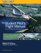 The Student Pilot's Flight Manual: From First Flight to Pilot Certificate