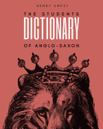 The Students Dictionary of Anglo-Saxon