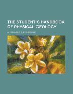 The Student's Handbook of Physical Geology - Jukes-Browne, Alfred John