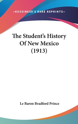 The Student's History of New Mexico (1913) - Prince, Le Baron Bradford