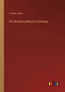 The Student's Manual of Geology