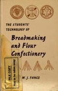 The Students' Technology of Breadmaking & Flour Confectionery - Fance, Wilfred J