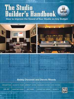The Studio Builder's Handbook: How to Improve the Sound of Your Studio on Any Budget, Book & Online Video/Pdfs - Owsinski, Bobby, and Moody, Dennis