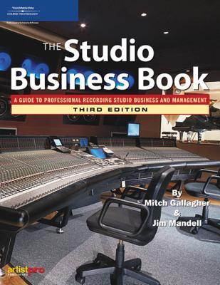 The Studio Business Book: A Guide to Professional Recording Studio Business and Management - Gallagher, Mitch, and Mandell, Jim