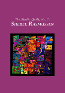 The Studio Quilt, No. 7: Sheree Rasmussen