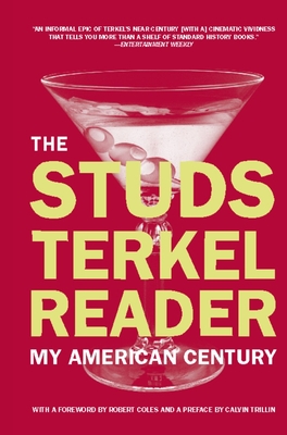 The Studs Terkel Reader: My American Century - Terkel, Studs