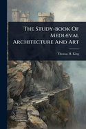 The Study-book Of Medi]val Architecture And Art