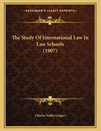 The Study of International Law in Law Schools (1907)