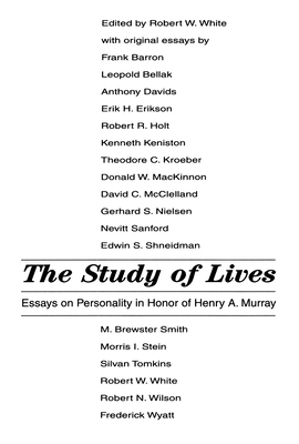 The Study of Lives: Essays on Personality in Honor of Henry A. Murray - White, Robert W