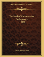 The Study of Mammalian Embryology (1900)